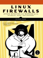 Linux Firewalls: Attack Detection and Response with iptables, psad, and fwsnort Linux Firewalls: Attack Detection and Response with iptables, psad, and fwsnort